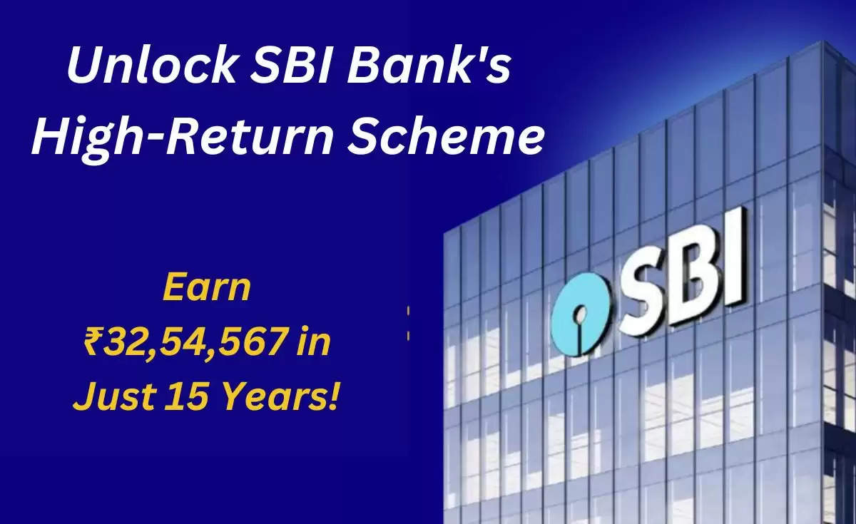 Unlock SBI Bank's High-Return Scheme: Earn ₹32,54,567 in Just 15 Years!