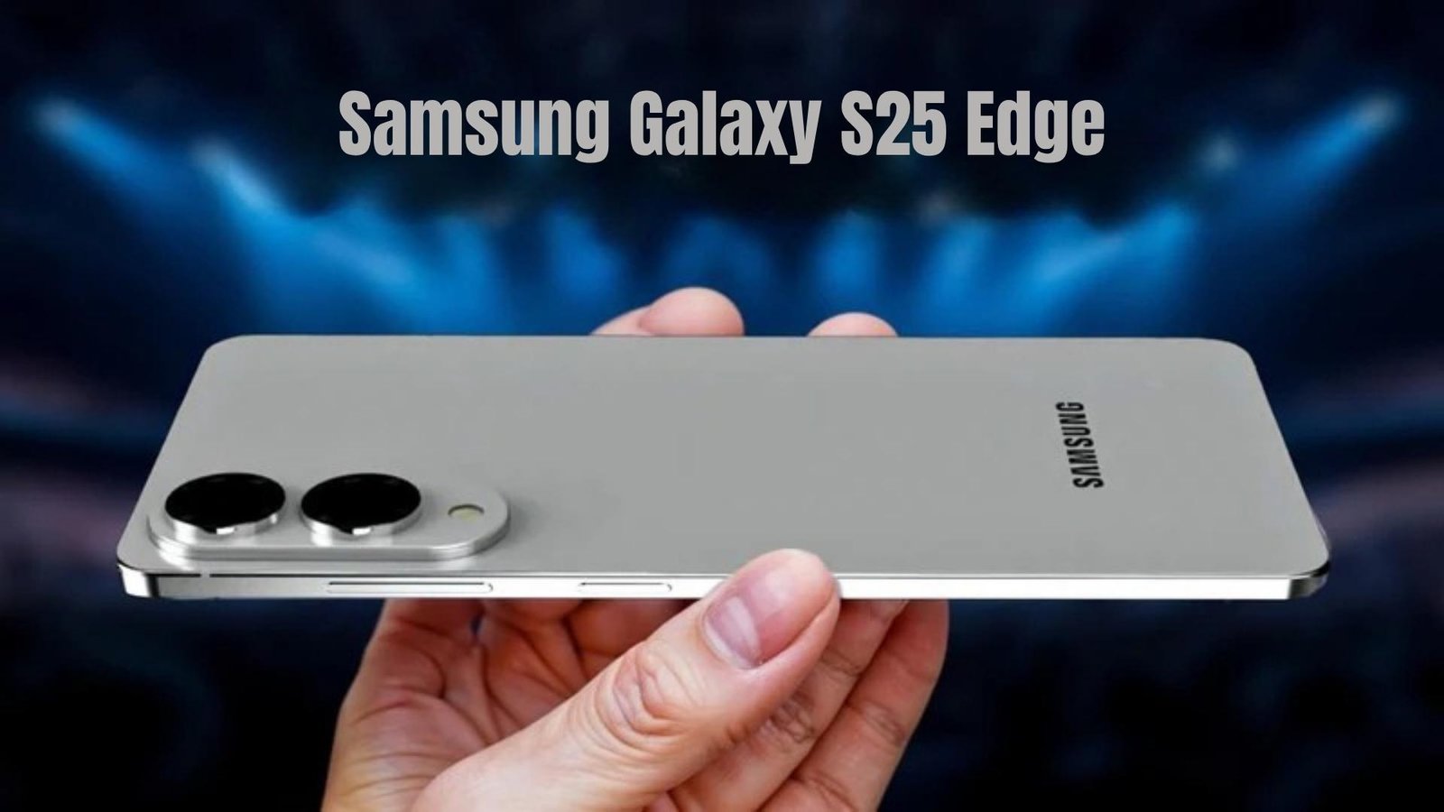 Samsung Galaxy S25 Edge: स्लिम डिज़ाइन और 200MP कैमरा के साथ धमाल! 1 Samsung Galaxy S25 Edge