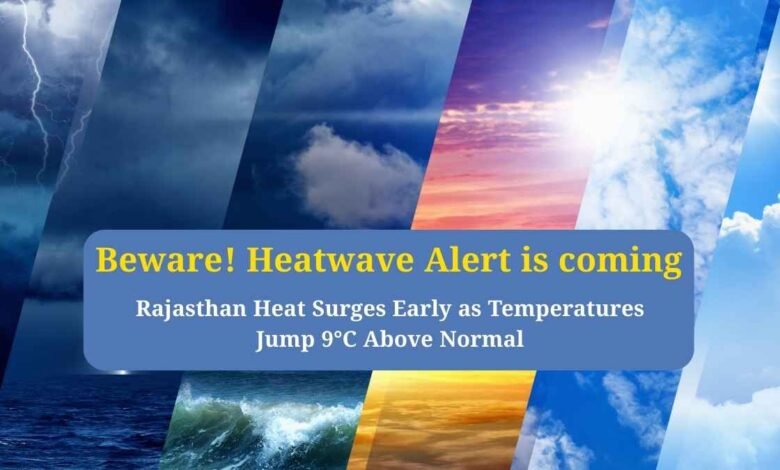 Rajasthan Heat Surges Early as Temperatures Jump 9°C Above Normal