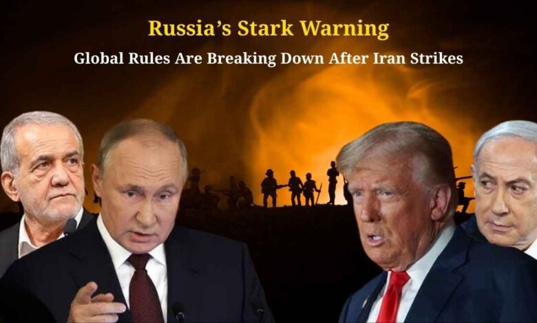 Russia’s Stark Warning: Global Rules Are Breaking Down After Iran Strikes