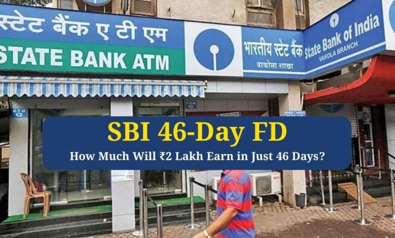 SBI 46-Day FD: How Much Will ₹2 Lakh Earn in Just 46 Days?