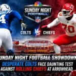 Sunday Night Football Showdown: Desperate Colts Face Daunting Test Against Rolling Chiefs at Arrowhead 5 Sunday Night Football Showdown: Desperate Colts Face Daunting Test Against Rolling Chiefs at Arrowhead